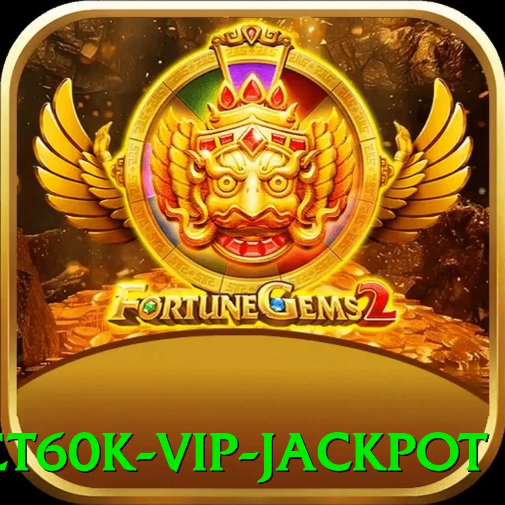 bet60k VIP Jackpot - go
